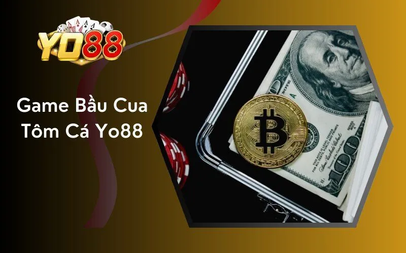 Game Bầu Cua Tôm Cá Yo88